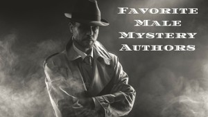 My favorite male mystery authors