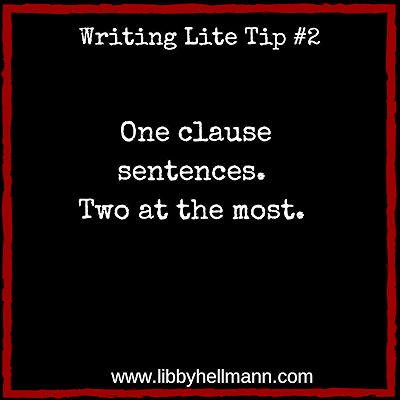 Writing Lite Tip#2: One clause sentences by Libby Hellmann