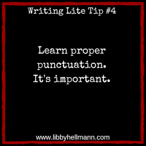 Writing Lite Tip 4: Learn proper punctuation. It's important.