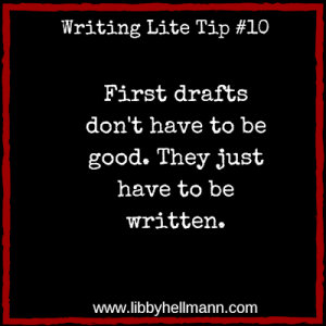 First drafts don't have to be good. They just have to be written.