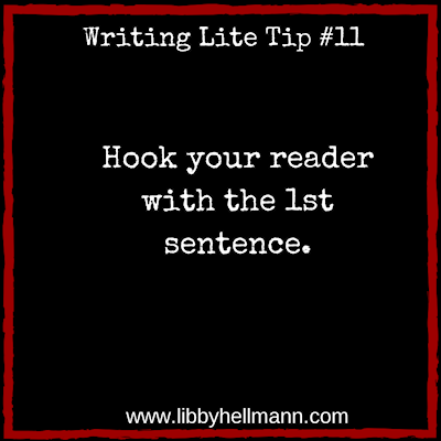 Writing Lite Tip 11: Hook your reader with the 1st sentence.
