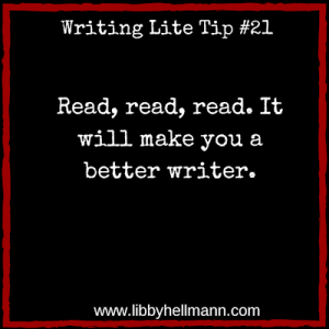 Writing Lite Tip 21: Read, read, read. It will make you a better writer.