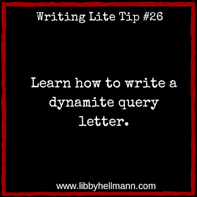 Writing Lite Tip #26: Write a Dynamite Query Letter by Libby Hellmann