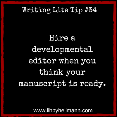 Writing Lite Tip 34: Get a developmental edit once your manuscript is finished.