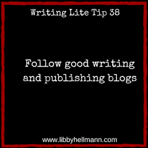 Writing Lite Tip 38: Follow good writing and publishing blogs