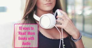 10 ways to ‘Read’ More Books with Audio